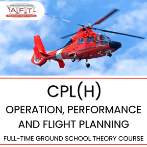 CPL(H) Operation, Performance and Flight Planning Full-Time Ground School $2025 (Deposit $100)
