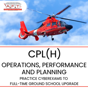 CPL(H) Operations, Performance and Planning – CyberExams to FTGS Upgrade $1880 (Deposit $100)