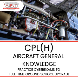 CPL(H) Aircraft General Knowledge – CyberExams to FTGS Upgrade $850 (Deposit $100)